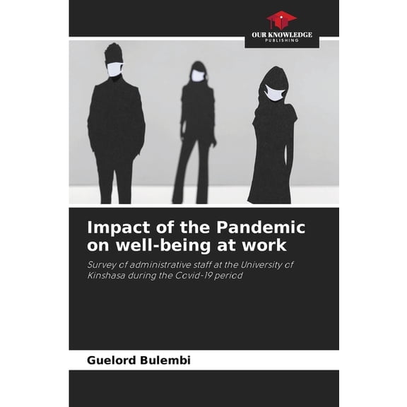 Impact of the Pandemic on well-being at work, (Paperback)