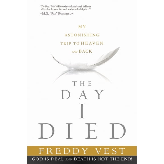 Pre-Owned The Day I Died: My Astonishing Trip to Heaven and Back (Paperback) 1621365441 9781621365440