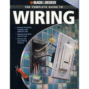 Black & Decker the Complete Guide to Wiring : Upgrade Your Main Service Panel - Discover the Latest Wiring Products - Complies with 2008 NEC