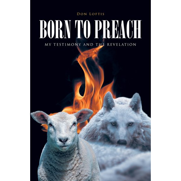 Born to Preach: My Testimony and the Revelation, (Paperback)