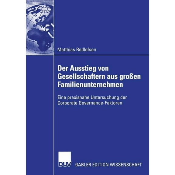 Der Ausstieg Von Gesellschaftern Aus GroÃen Familienunternehmen: Eine Praxisnahe Untersuchung Der Corporate Governance-F, (Paperback)