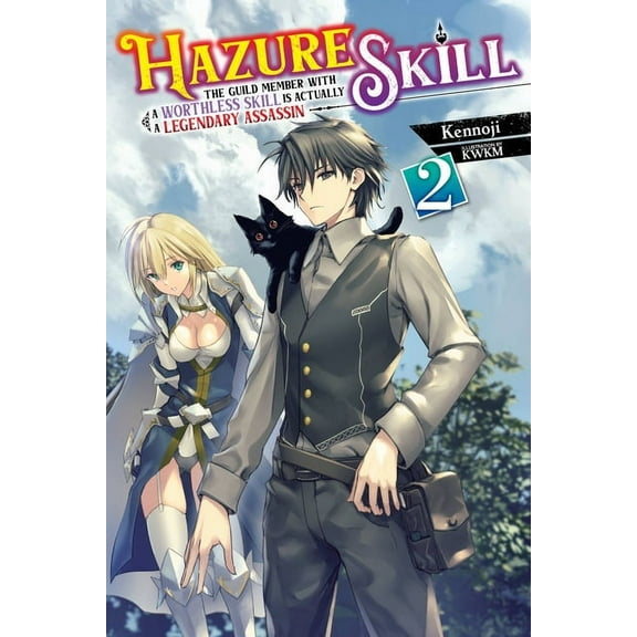 Hazure Skill: The Guild Member with a Wo Hazure Skill: The Guild Member with a Worthless Skill Is Actually a Legendary Assassin, Vol. 2 (Light Novel): Volume 2, Book 2, (Paperback)