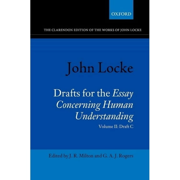 Clarendon Edition of the Works of John L John Locke: Drafts for the Essay Concerning Human Understanding: Volume II: Draft C, (Hardcover)