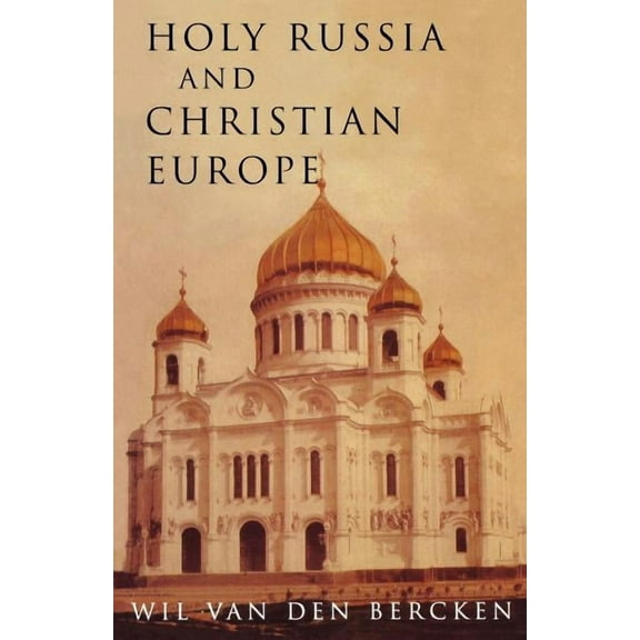 Holy Russia and Christian Europe: East and West in the Religious Ideology of Russia, (Paperback)