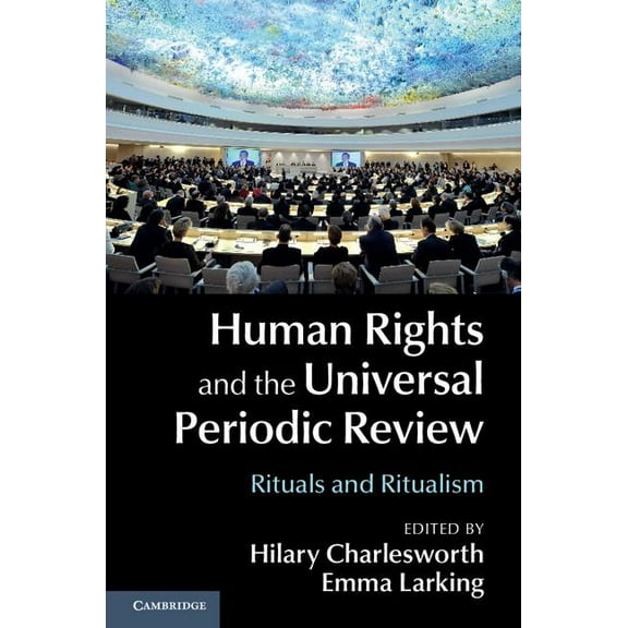 Human Rights and the Universal Periodic Review: Rituals and Ritualism Hardcover