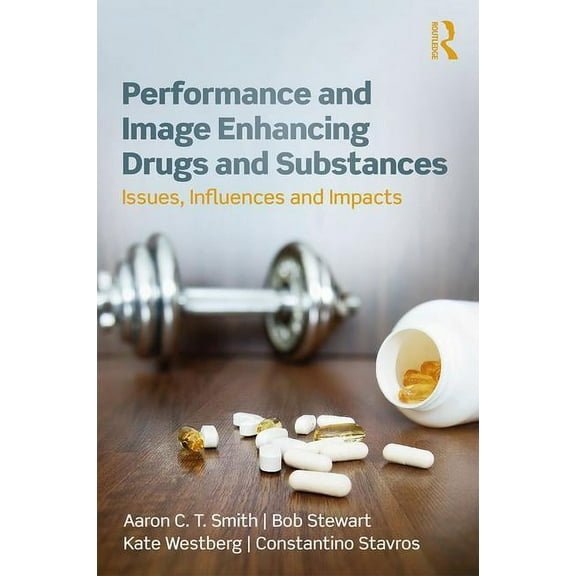 Performance and Image Enhancing Drugs and Substances: Issues, Influences and Impacts, (Paperback)