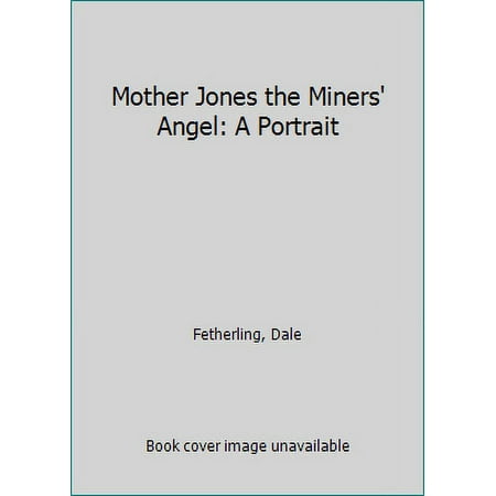 Mother Jones, the Miners' Angel : A Portrait, Used [Paperback]