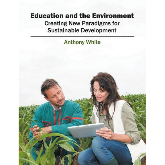 Education and the Environment: Creating New Paradigms for Sustainable Development, (Hardcover)