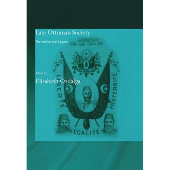 Pre-Owned SOAS/Routledge Studies on the Middle Eas Late Ottoman Society: The Intellectual Legacy, (Paperback)