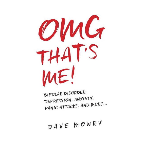 Omg That's Me! OMG That's Me!: Bipolar Disorder, Depression, Anxiety, Panic Attacks, and More..., Book 1, (Paperback)