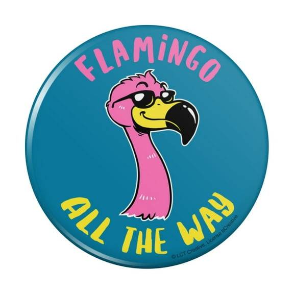 Flamingo All the Way Funny Humor Pinback Button Pin