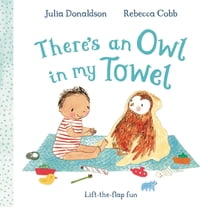 There's an Owl in My Towel: A Lift-The-Flap Book, (Board Book)