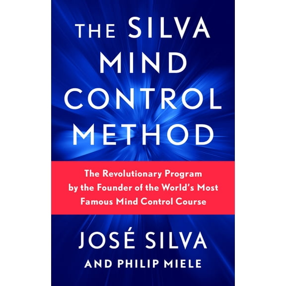 The Silva Mind Control Method: The Revolutionary Program by the Founder of the World's Most Famous Mind Control Cou, (Paperback)