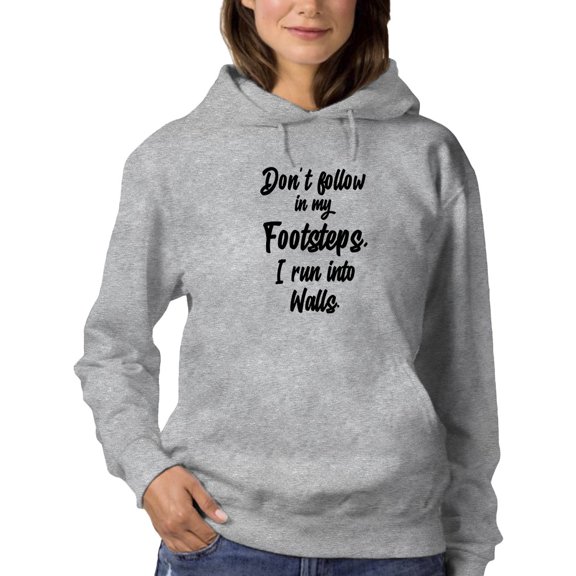 I Run Into Walls, Funny Quote Hoodie Women -GoatDeals Designs, Female Large
