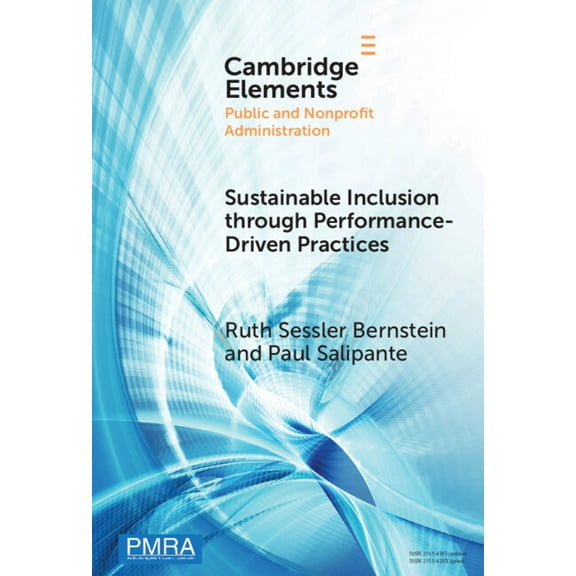 Elements in Public and Nonprofit Adminis Sustainable Inclusion Through Performance-Driven Practices: An Evidence-Based, Dynamic Systems Framework, (Hardcover)