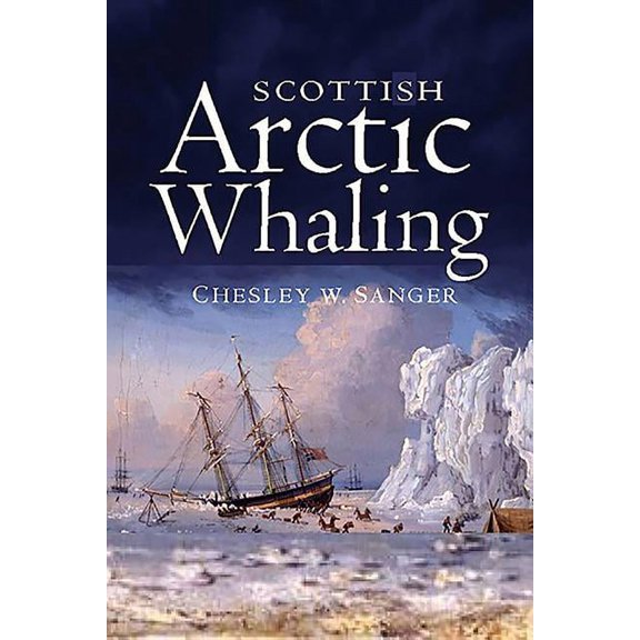 Scottish Arctic Whaling (Paperback) by Chesley W. Sanger