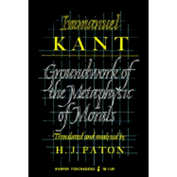 Pre-Owned The Groundwork of the Metaphysics of Morals (Paperback) by Immanuel Kant, H J Paton, Herbert J Paton
