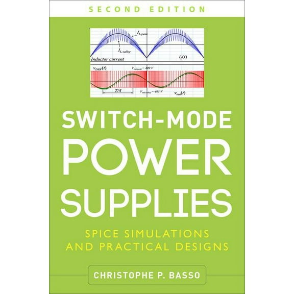 Switch-Mode Power Supplies, Second Edition: Spice Simulations and Practical Designs, (Hardcover)