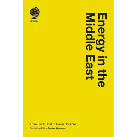 Energy in the Middle East: From Black Gold to Green Horizons (Hardcover)