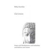 Und Unsinn : Koans und Meditationen und Gedanken und Notizen und Unsinn (Paperback)