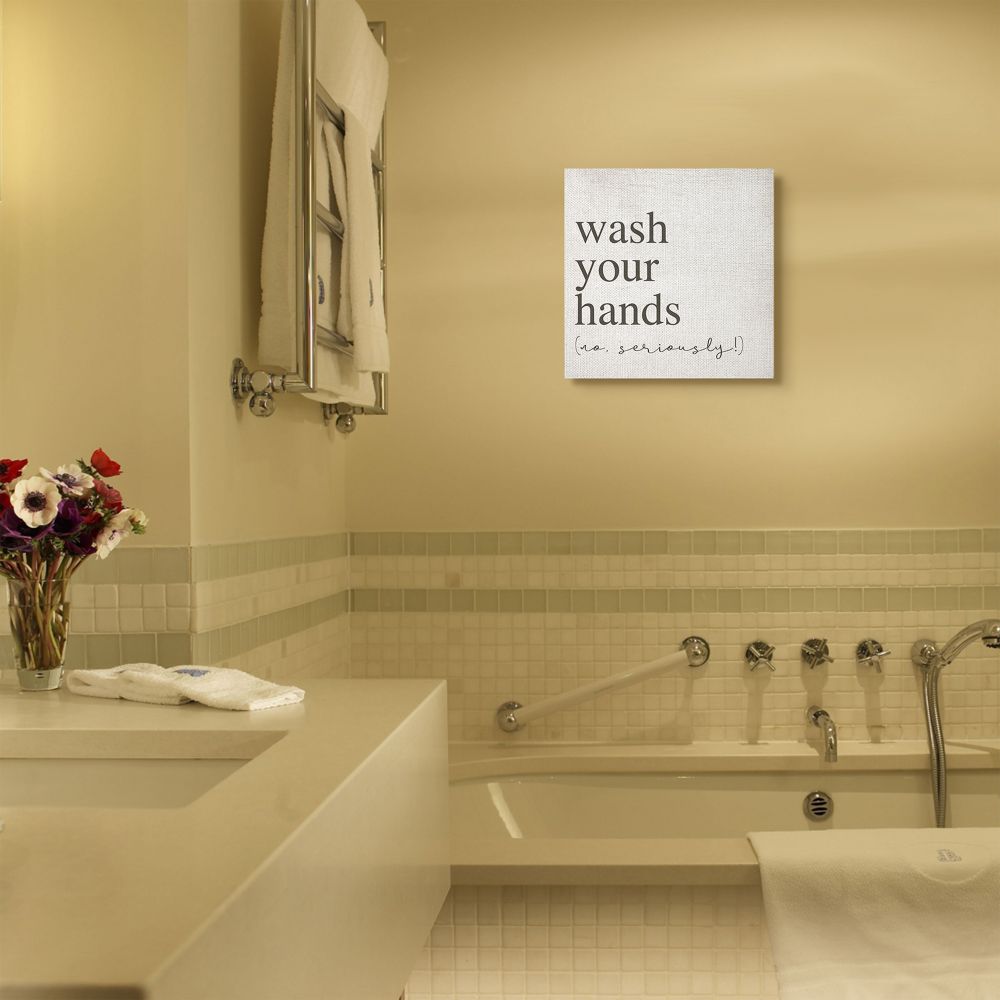 No Seriously Wash Your Hands Bathroom Cleanliness Sign Typography Gallery-Wrapped Canvas Print Wall Art, 17x17