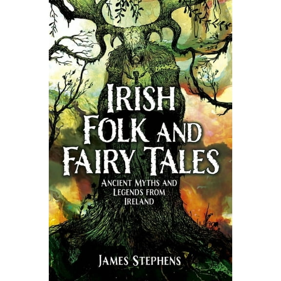 Irish Folk and Fairy Tales: Ancient Myths and Legends from Ireland, (Paperback)