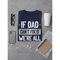 thumbnail image 3 of If Dad Cant Fix It T-Shirt Men -Smartprints Designs, Male 3X-Large, 3 of 4