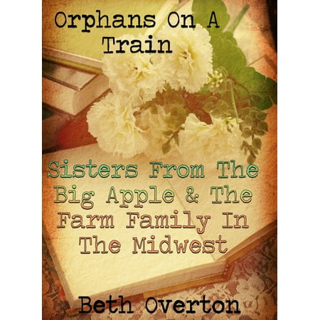 Orphans On A Train: Sisters From The Big Apple & The Farm Family In The Midwest - (Best Golf Courses In The Midwest)