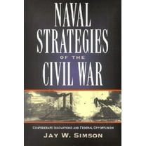 Naval Strategies in the Civil War: Confederate Innovations and Federal Opportunism (Paperback)
