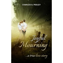 Joyful Mourning : A True Love Story (Paperback)