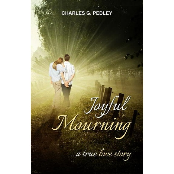 Joyful Mourning : A True Love Story (Paperback)