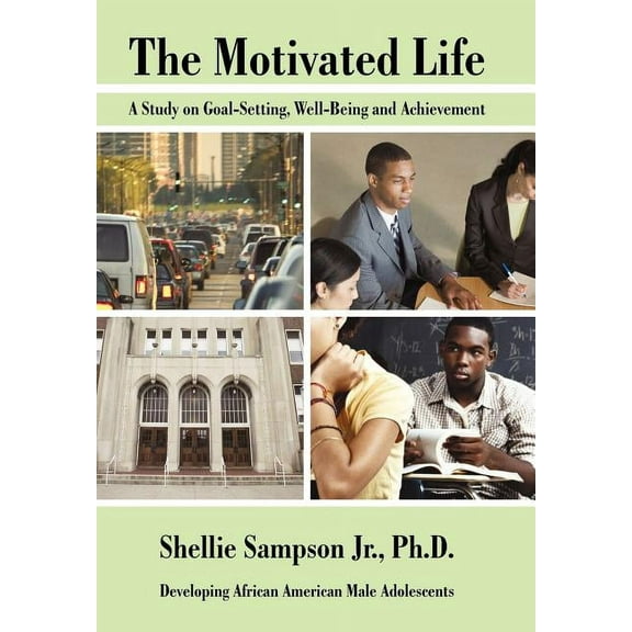 The Motivated Life: A Study on Goal-Setting, Well-Being and Achievement, (Hardcover)