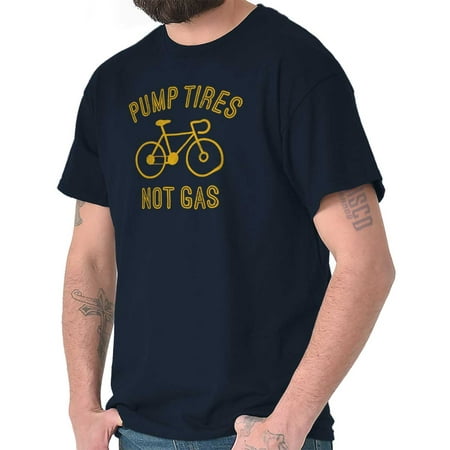 Pump Tires Not Gas Eco Friendly Exercise T Shirt (Best Eco Friendly Clothing Brands)