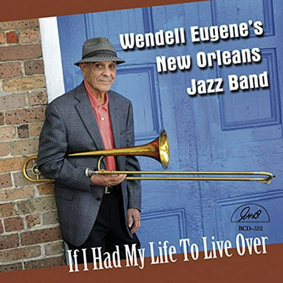 Wendell Eugene New Orleans Jazz Band - If I Had My Life to Live Over - Jazz - CD