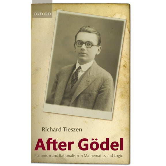After Godel: Platonism and Rationalism in Mathematics and Logic, (Hardcover)