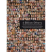 Pre-Owned 6 Billion Others: Portraits of Humanity from Around the World (Paperback 9780810983830) by Yann Arthus-Bertrand