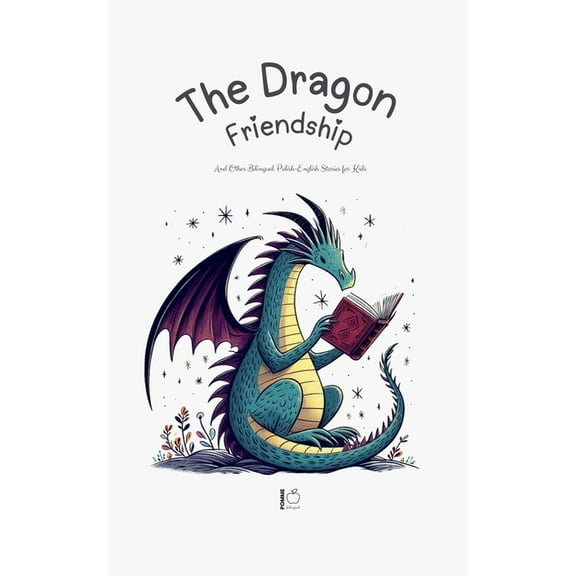 The Dragon Friendship And Other Bilingual Polish-English Stories for Kids, (Paperback)