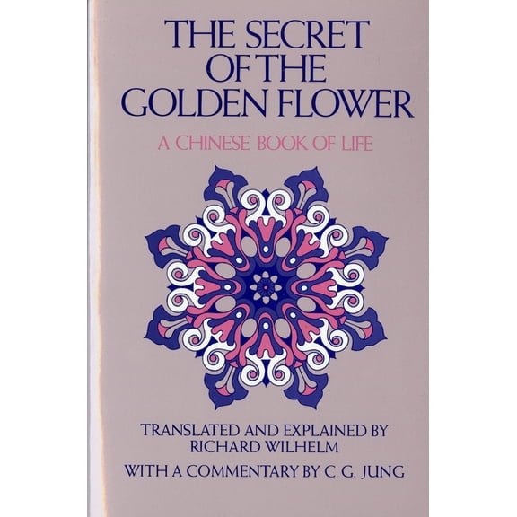 The Secret of the Golden Flower: A Chinese Book of Life, (Paperback)
