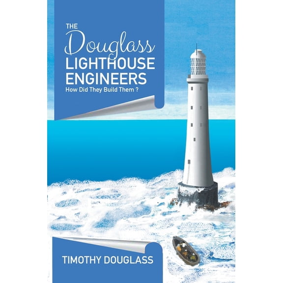 The Douglass Lighthouse Engineers: How Did They Build Them ?, (Hardcover)