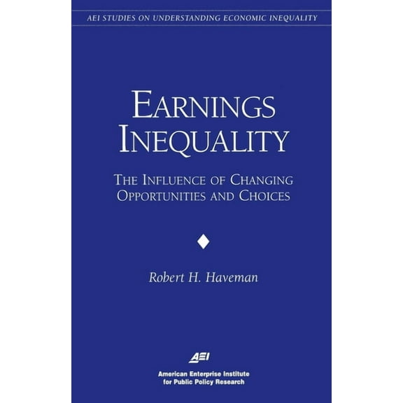 Earnings Inequality:: The Influence of Changing Opportunities & Choices, (Paperback)