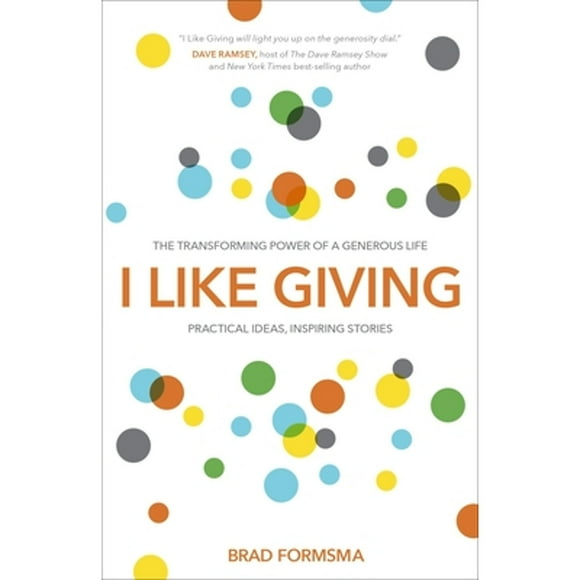 Pre-Owned I Like Giving: Experience the Daily Miracle of the Generous Life (Paperback 9781601425751) by Brad Formsma