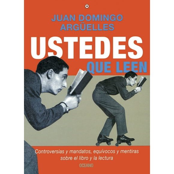Libro GRUPO OCEANO USTEDES QUE LEEN JUAN DOMINGO ARGUELLES