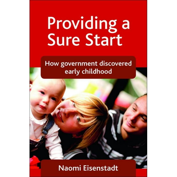 Providing a Sure Start: How Government Discovered Early Childhood, (Hardcover)