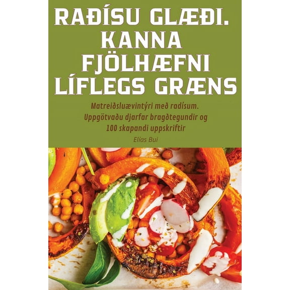 Raðísu GlÆði. Kanna FjölhÆfni Líflegs GrÆns, (Paperback)