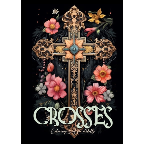 Crosses Coloring Book for Adults: Grayscale Crosses Coloring Book Christian Coloring Book for Adults Bible Coloring Book, (Paperback)