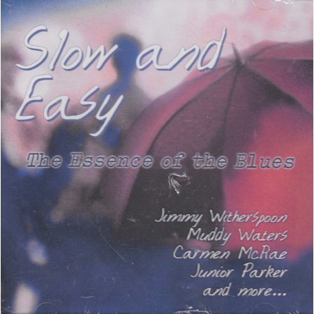 Slow And Easy: The Essence Of The Blues