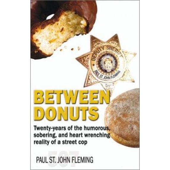 Pre-Owned Between Donuts: Twenty-Years of the Humorous, Sobering, and Heart Wrenching Reality of a Street Cop (Paperback) 1591292557 9781591292555