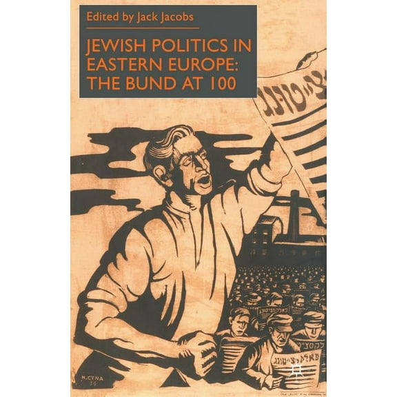 Jewish Politics in Eastern Europe: The Bund at 100, (Paperback)