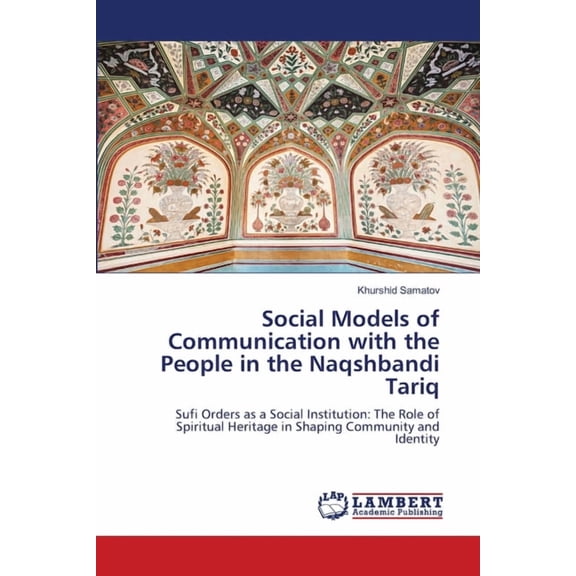 Social Models of Communication with the People in the Naqshbandi Tariq, (Paperback)