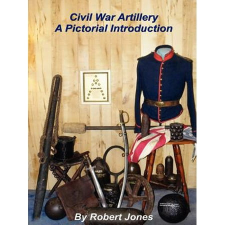 - Civil War Artillery - A Pictorial Introduction